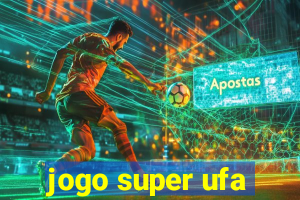 jogo super ufa